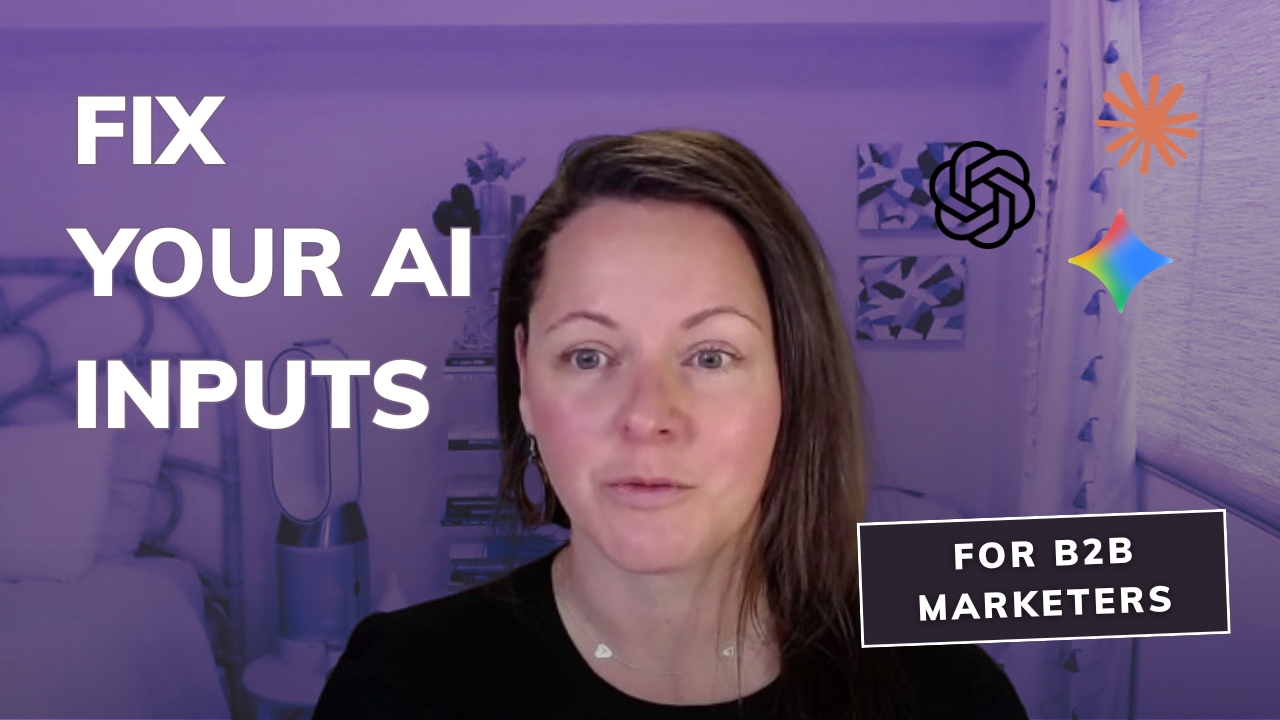 Heather Rold on screen with bold text reading Fix Your AI Inputs for B2B Marketers, with logos for ChatGPT, Claude, and Gemini